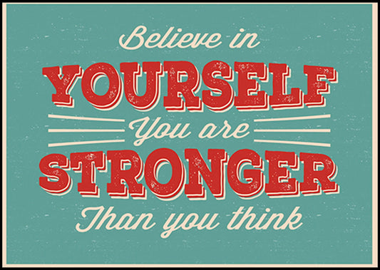 Believe In Yourself You Are Stronger Than You Think Poster - Hakyarts