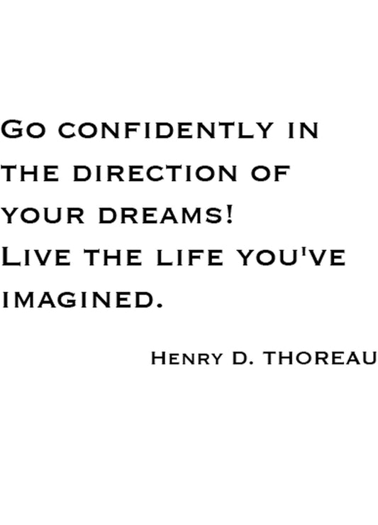 Go Confidently In The Direction Of Your Dreams! Live The Life You've Imagined - Hakyarts