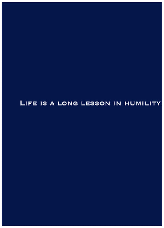 Life Is A Long Lesson In Humility Poster - Hakyarts