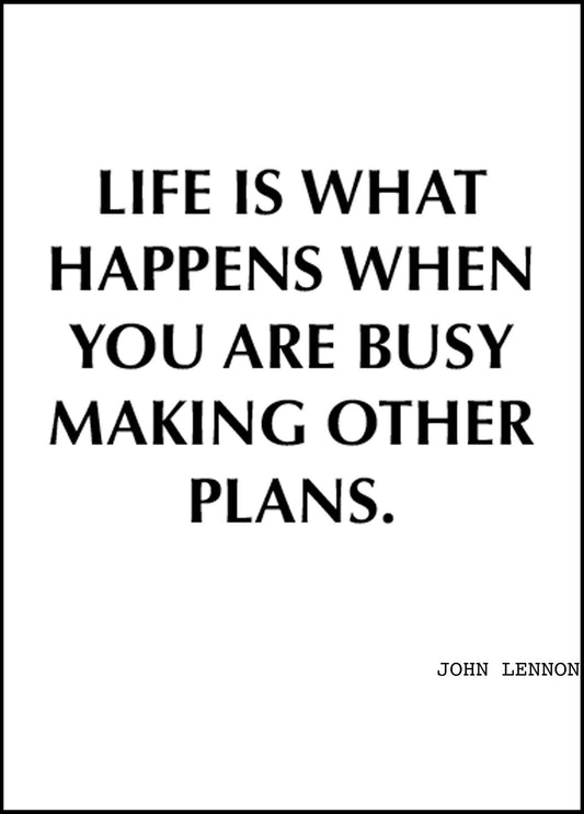 Life Is What Happens When You Are Busy Making Other Plans Poster - Hakyarts