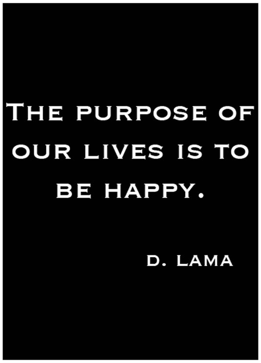 The Purpose Of Our Lives Is To Be Happy Poster - Hakyarts