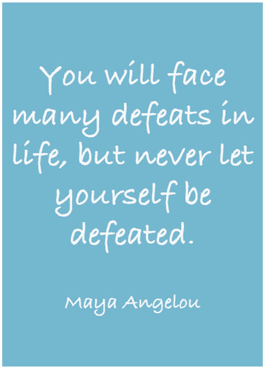 You Will Face Many Defeats In Life, But Never Let Yourself Be Defeated Poster - Hakyarts